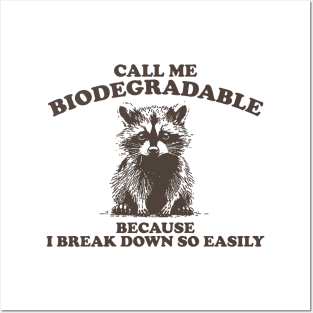 Call Me Biodegradable Because I Break Down So Easily,Vintage Drawing T Shirt, Raccoon Meme Posters and Art